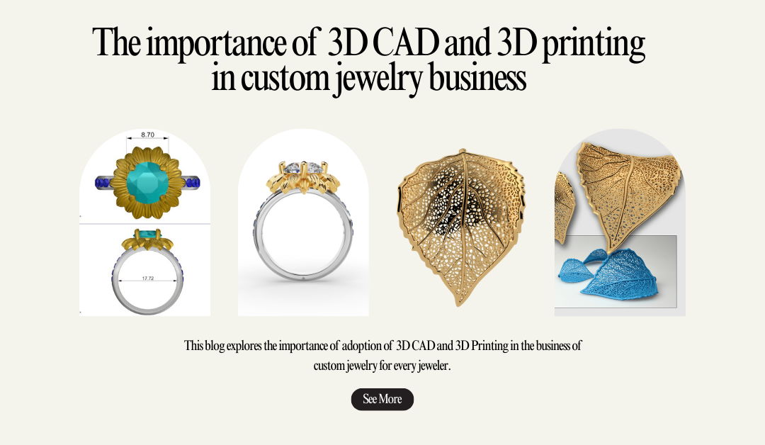 The Importance of CAD and 3D Printing in the Custom Jewellery Business