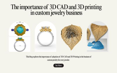 The Importance of CAD and 3D Printing in the Custom Jewellery Business